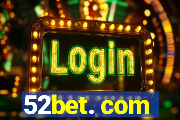 52bet. com